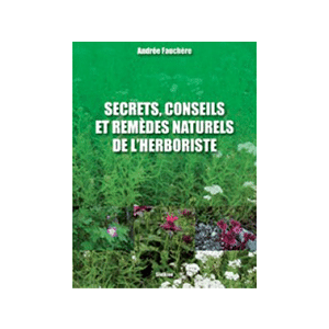 Secrets, remèdes et conseils de l´herboriste